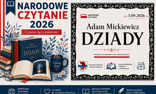NARODOWE CZYTANIE 2026 Czytanie łączy pokolenia!  5 września 2026 r. o godzinie 10:00  Gminna Biblioteka Publiczna w Dobrzanach oraz Burmistrz Dobrzan – Gmina Dobrzany zapraszają na wspólne czytanie klasyki literatury polskiej.  W tegorocznej edycji Narod